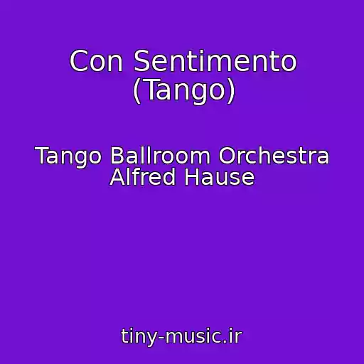 کاور آهنگ Con Sentimento (Tango) از Tango Ballroom Orchestra Alfred Hause