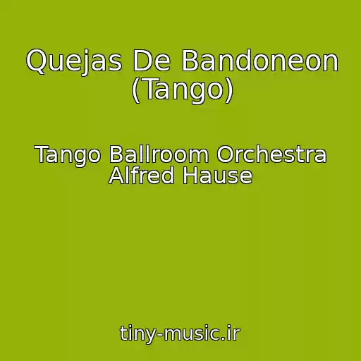 کاور آهنگ Quejas De Bandoneon (Tango) از Tango Ballroom Orchestra Alfred Hause