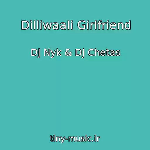 کاور آهنگ Dilliwaali Girlfriend از Dj Nyk & Dj Chetas