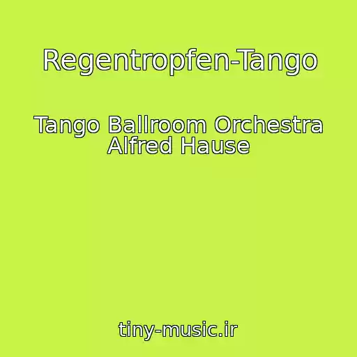 کاور آهنگ Regentropfen-Tango از Tango Ballroom Orchestra Alfred Hause