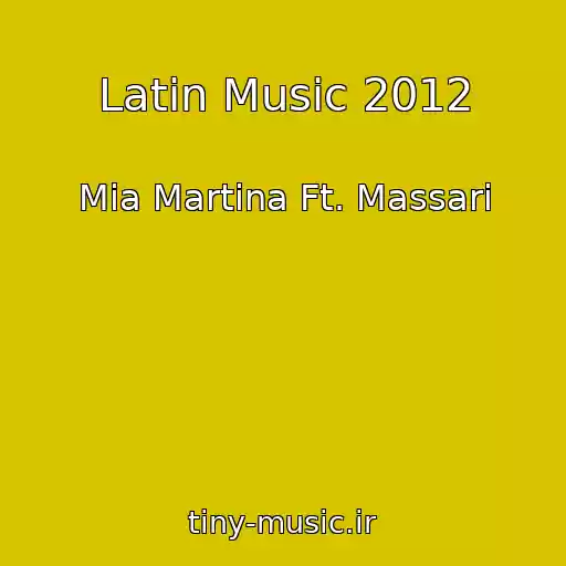 کاور آهنگ Latin Music 2012 از Mia Martina Ft. Massari