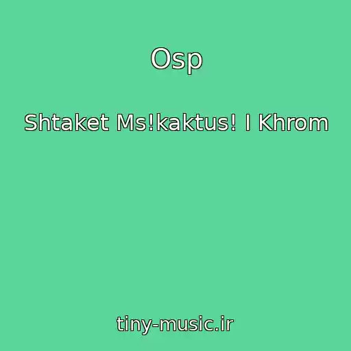 کاور آهنگ Osp از Shtaket Ms!kaktus! I Khrom