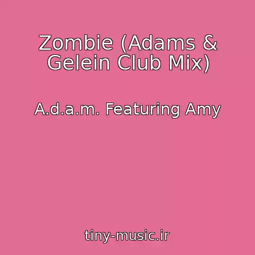 کاور آهنگ Zombie (Adams & Gelein Club Mix) از A.d.a.m. Featuring Amy