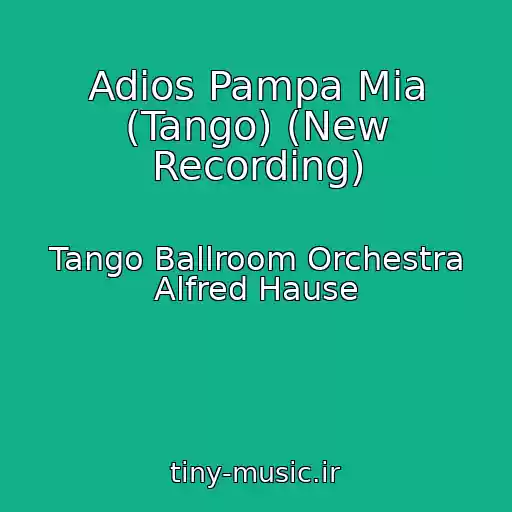کاور آهنگ Adios Pampa Mia (Tango) (New Recording) از Tango Ballroom Orchestra Alfred Hause