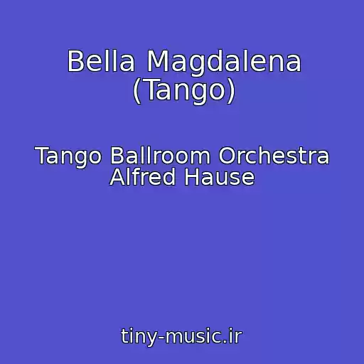 کاور آهنگ Bella Magdalena (Tango) از Tango Ballroom Orchestra Alfred Hause