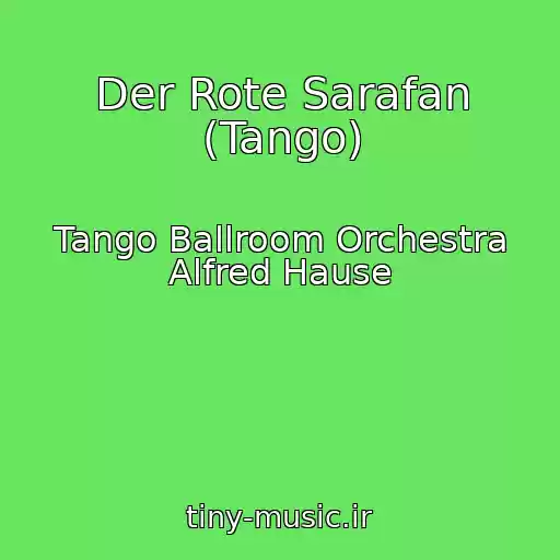 کاور آهنگ Der Rote Sarafan (Tango) از Tango Ballroom Orchestra Alfred Hause