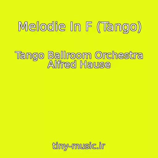 کاور آهنگ Melodie In F (Tango) از Tango Ballroom Orchestra Alfred Hause