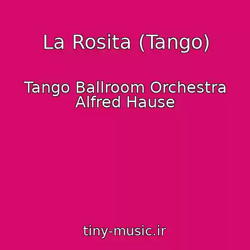 کاور آهنگ La Rosita (Tango) از Tango Ballroom Orchestra Alfred Hause
