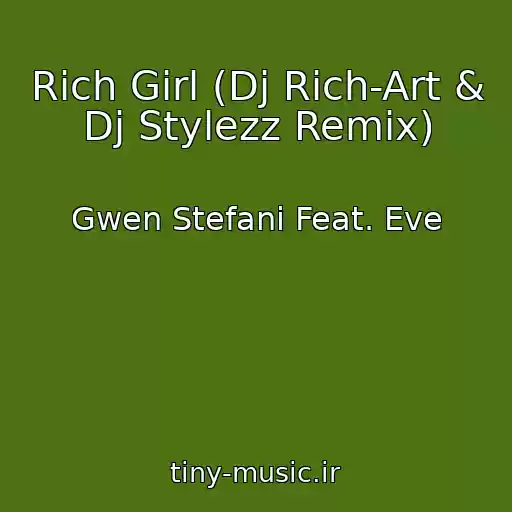 کاور آهنگ Rich Girl (Dj Rich-Art & Dj Stylezz Remix) از Gwen Stefani Feat. Eve