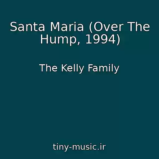 کاور آهنگ Santa Maria (Over The Hump, 1994) از The Kelly Family