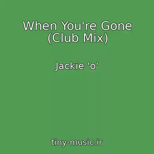 کاور آهنگ When You're Gone (Club Mix) از Jackie 'o'