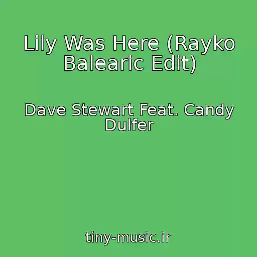 کاور آهنگ Lily Was Here (Rayko Balearic Edit) از Dave Stewart Feat. Candy Dulfer