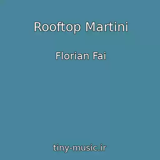 کاور آهنگ Rooftop Martini از Florian Fai
