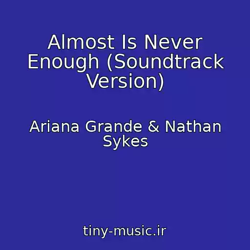 کاور آهنگ Almost Is Never Enough (Soundtrack Version) از Ariana Grande & Nathan Sykes