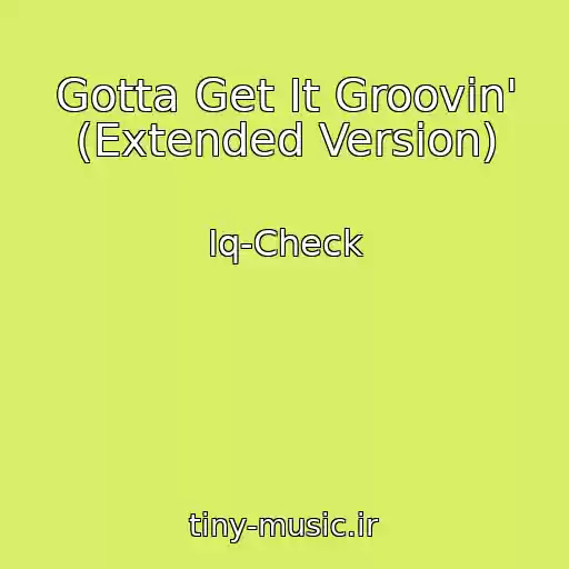 کاور آهنگ Gotta Get It Groovin' (Extended Version) از Iq-Check