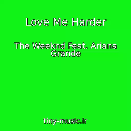 کاور آهنگ Love Me Harder از The Weeknd Feat. Ariana Grande