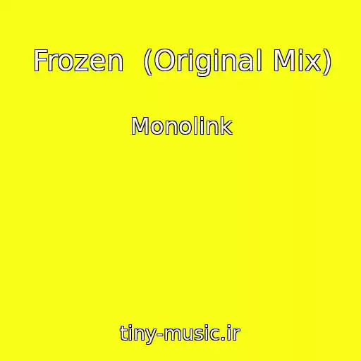 کاور آهنگ Frozen  (Original Mix) از Monolink