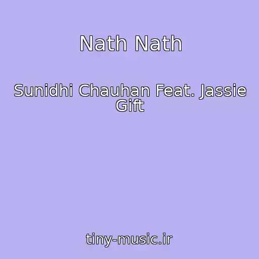 کاور آهنگ Nath Nath از Sunidhi Chauhan Feat. Jassie Gift