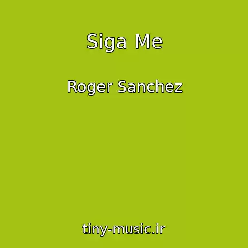 کاور آهنگ Siga Me از Roger Sanchez