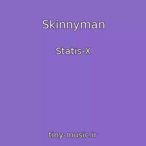 کاور آهنگ Skinnyman از Statis-X