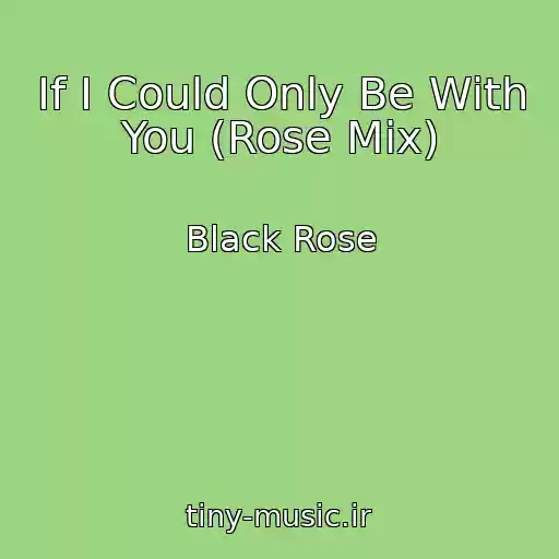 کاور آهنگ If I Could Only Be With You (Rose Mix) از Black Rose