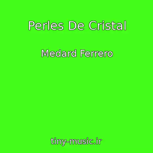 کاور آهنگ Perles De Cristal از Medard Ferrero