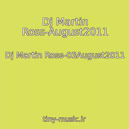 کاور آهنگ Dj Martin Ross-August2011 از Dj Martin Ross-03August2011