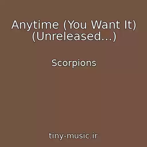 کاور آهنگ Anytime (You Want It) (Unreleased...) از Scorpions
