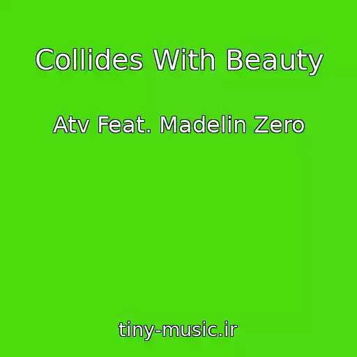 کاور آهنگ Collides With Beauty از Atv Feat. Madelin Zero