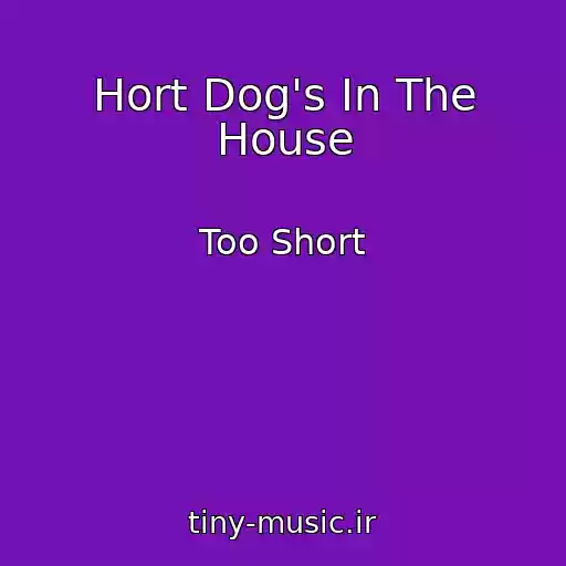 کاور آهنگ Hort Dog's In The House از Too Short