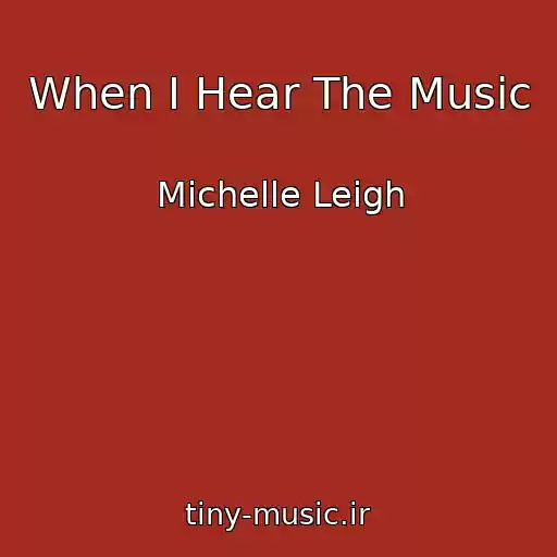 کاور آهنگ When I Hear The Music از Michelle Leigh