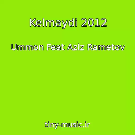 کاور آهنگ Kelmaydi 2012 از Ummon Feat Aziz Rametov