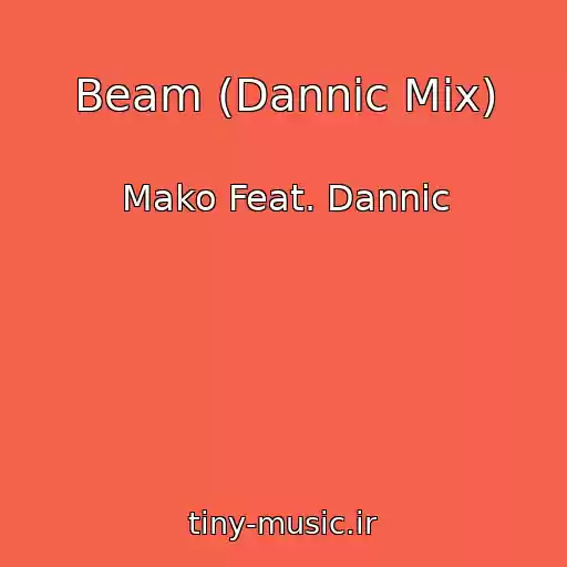 کاور آهنگ Beam (Dannic Mix) از Mako Feat. Dannic