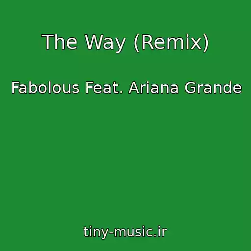 کاور آهنگ The Way (Remix) از Fabolous Feat. Ariana Grande