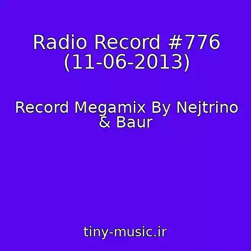 کاور آهنگ Radio Record #776 (11-06-2013) از Record Megamix By Nejtrino & Baur