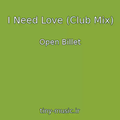 کاور آهنگ I Need Love (Club Mix) از Open Billet