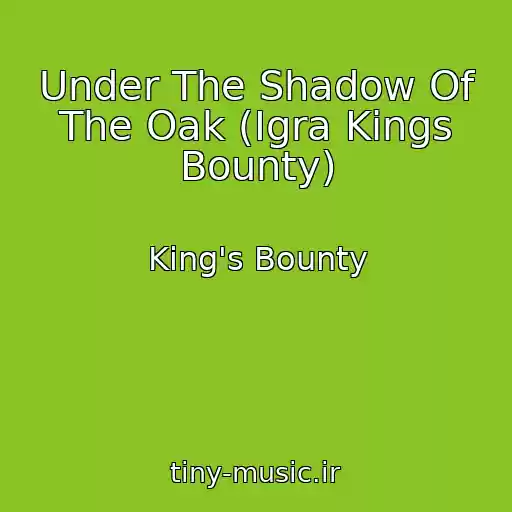 کاور آهنگ Under The Shadow Of The Oak (Igra Kings Bounty) از King's Bounty