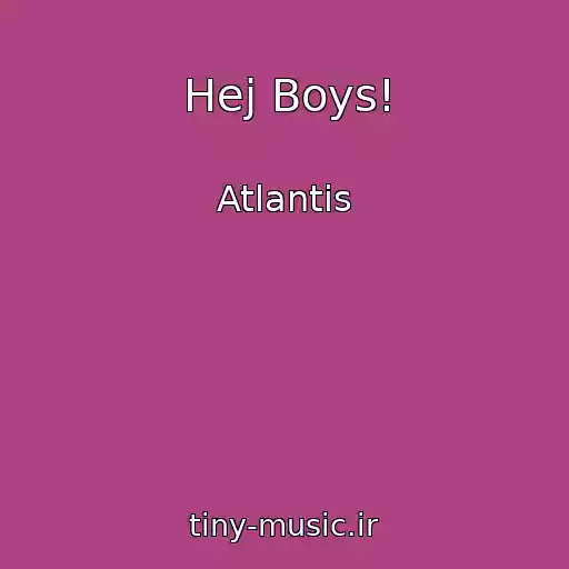 کاور آهنگ Hej Boys! از Atlantis