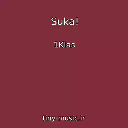 کاور آهنگ Suka! از 1Klas