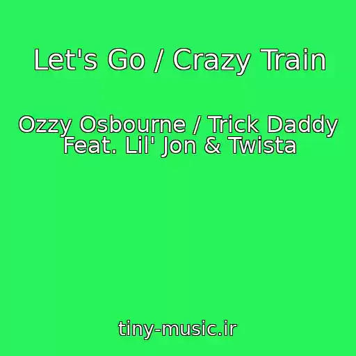 کاور آهنگ Let's Go / Crazy Train از Ozzy Osbourne / Trick Daddy Feat. Lil' Jon & Twista