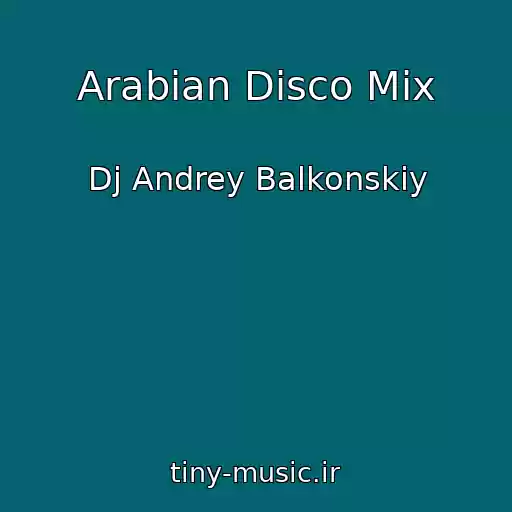 کاور آهنگ Arabian Disco Mix از Dj Andrey Balkonskiy