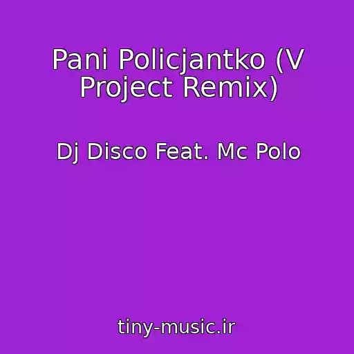 کاور آهنگ Pani Policjantko (V Project Remix) از Dj Disco Feat. Mc Polo