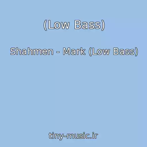 کاور آهنگ (Low Bass) از Shahmen - Mark (Low Bass)