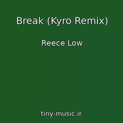کاور آهنگ Break (Kyro Remix) از Reece Low