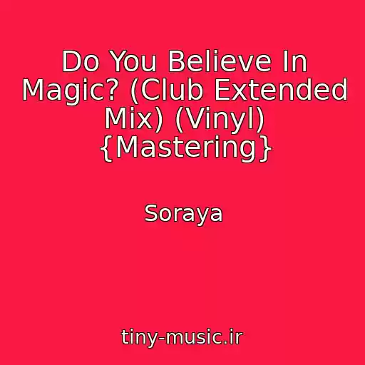 کاور آهنگ Do You Believe In Magic? (Club Extended Mix) (Vinyl) {Mastering} از Soraya