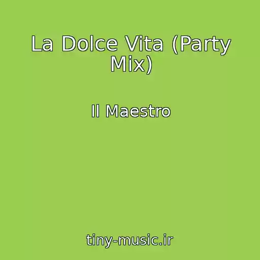 کاور آهنگ La Dolce Vita (Party Mix) از Il Maestro