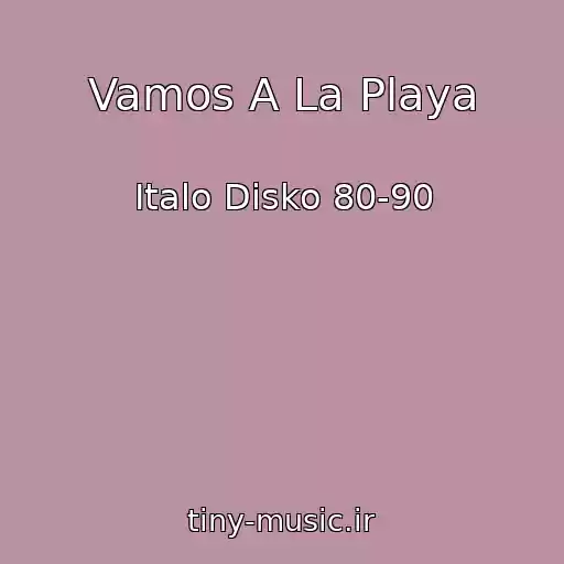 کاور آهنگ Vamos A La Playa از Italo Disko 80-90
