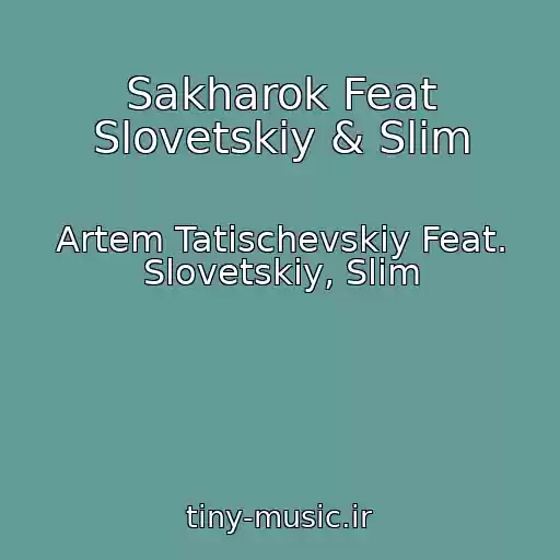 کاور آهنگ Sakharok Feat Slovetskiy & Slim از Artem Tatischevskiy Feat. Slovetskiy, Slim