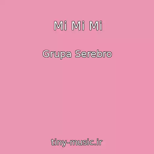 کاور آهنگ Mi Mi Mi از Grupa Serebro