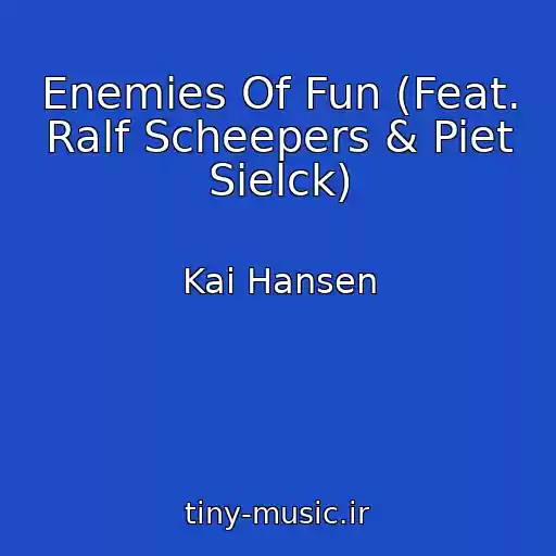 کاور آهنگ Enemies Of Fun (Feat. Ralf Scheepers & Piet Sielck) از Kai Hansen